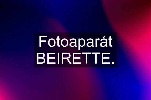 Fotoaparát BEIRETTE.