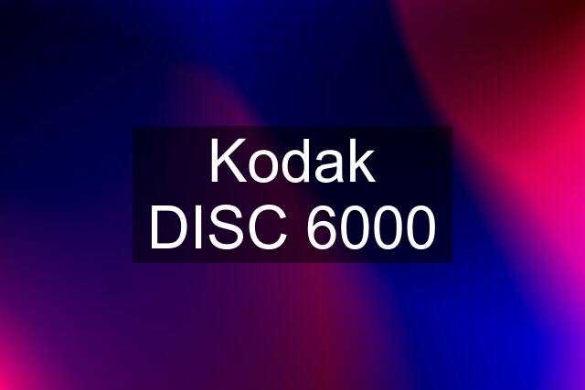 Kodak DISC 6000