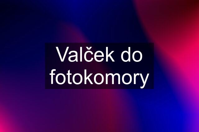 Valček do fotokomory