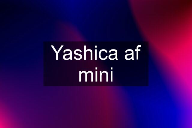 Yashica af mini