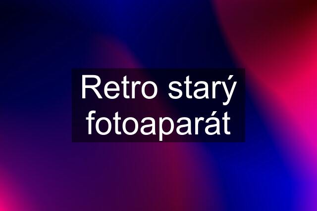 Retro starý fotoaparát