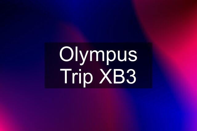 Olympus Trip XB3