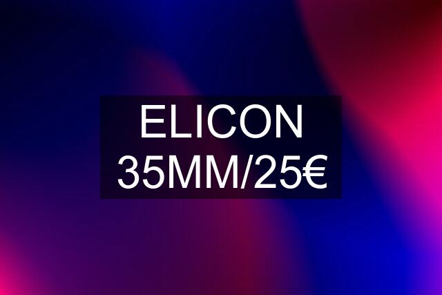 ELICON 35MM/25€