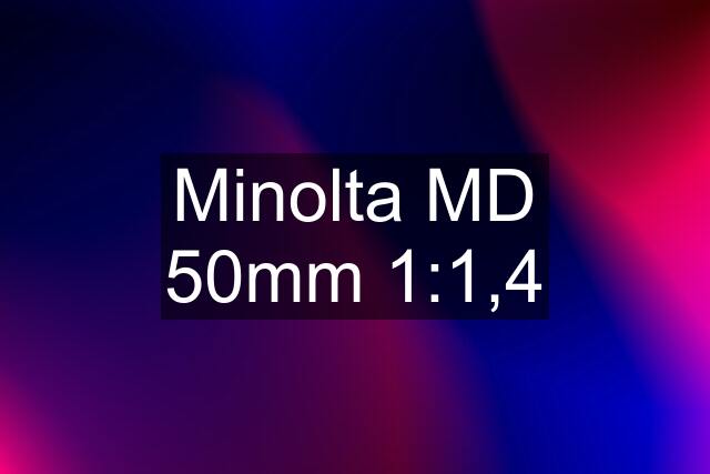 Minolta MD 50mm 1:1,4