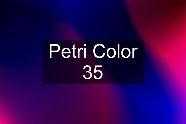 Petri Color 35
