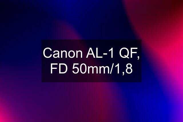 Canon AL-1 QF, FD 50mm/1,8