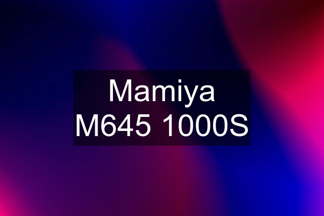 Mamiya M645 1000S