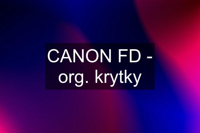 CANON FD - org. krytky