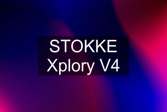 STOKKE Xplory V4