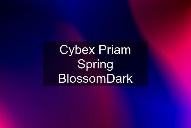 Cybex Priam Spring BlossomDark