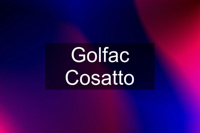 Golfac Cosatto