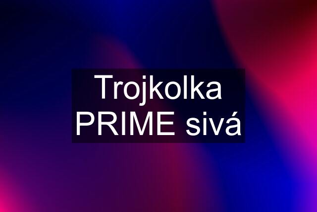 Trojkolka PRIME sivá