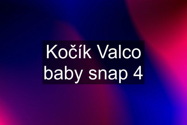 Kočík Valco baby snap 4