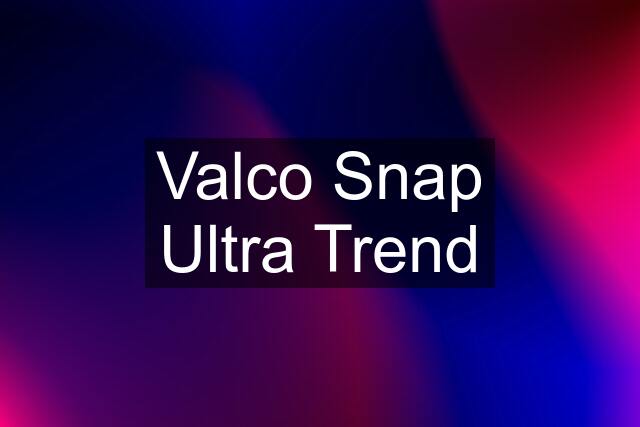 Valco Snap Ultra Trend