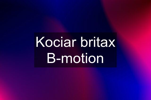 Kociar britax B-motion