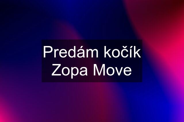 Predám kočík Zopa Move