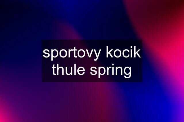 sportovy kocik thule spring