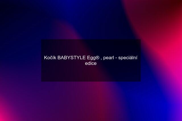 Kočík BABYSTYLE Egg® , pearl - speciální edice