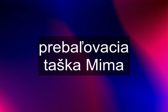 prebaľovacia taška Mima