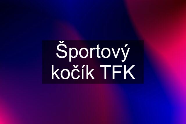 Športový kočík TFK