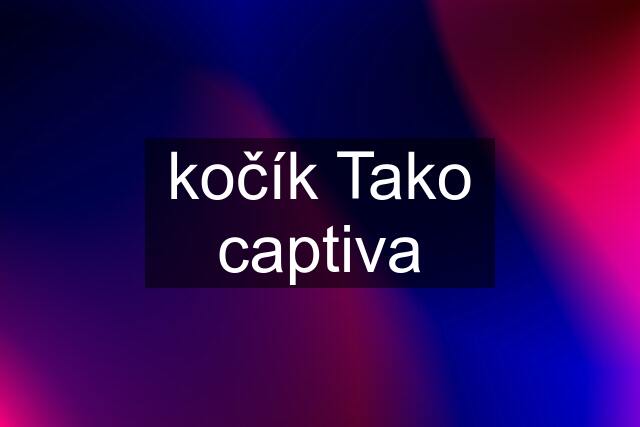 kočík Tako captiva