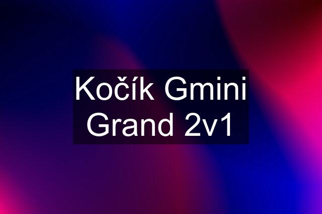 Kočík Gmini Grand 2v1