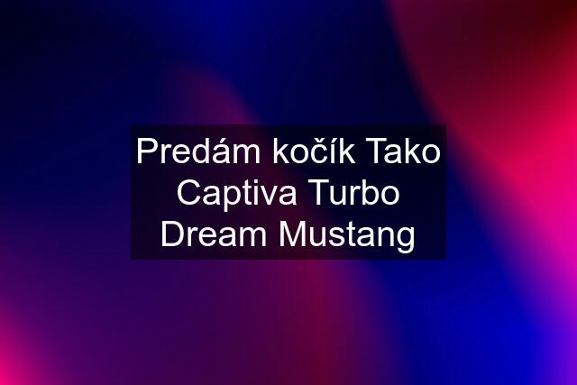 Predám kočík Tako Captiva Turbo Dream Mustang