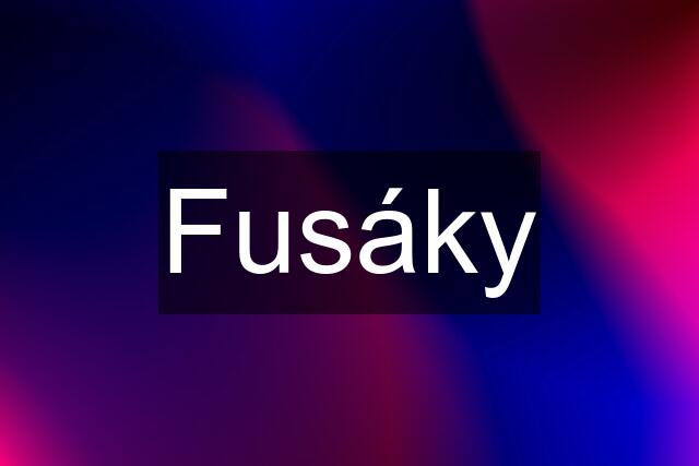 Fusáky