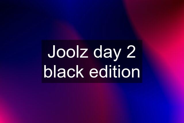 Joolz day 2 black edition