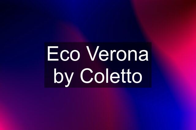 Eco Verona by Coletto