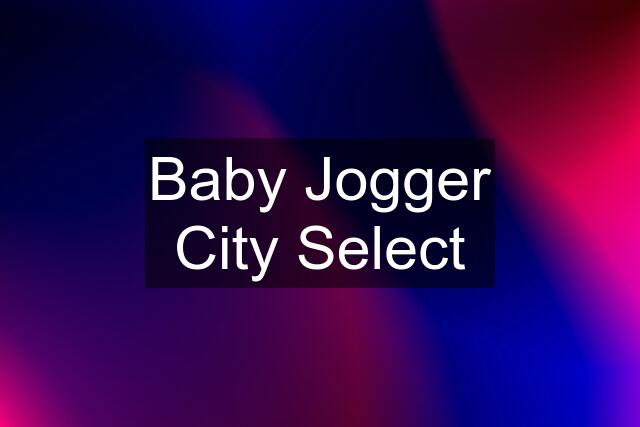 Baby Jogger City Select