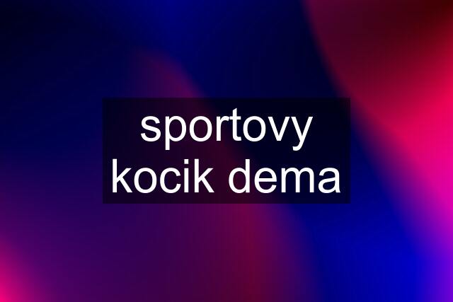 sportovy kocik dema