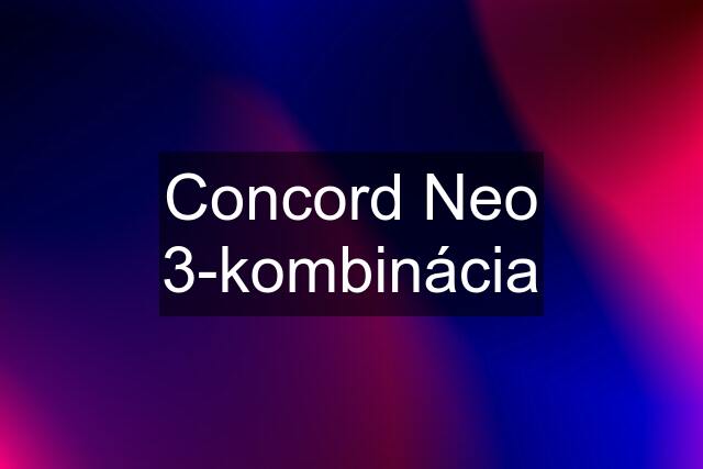 Concord Neo 3-kombinácia