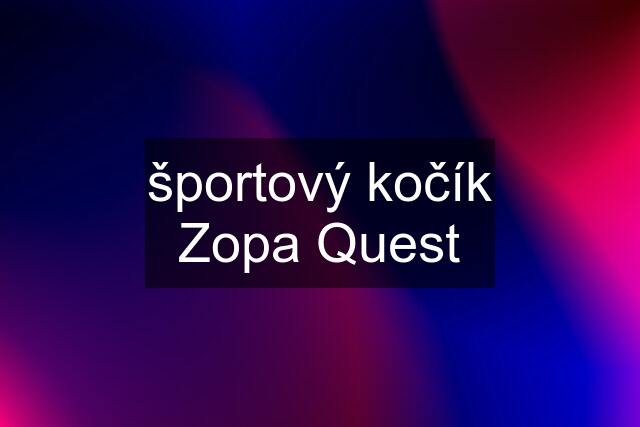 športový kočík Zopa Quest