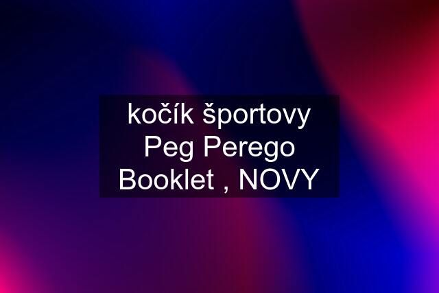 kočík športovy Peg Perego Booklet , NOVY