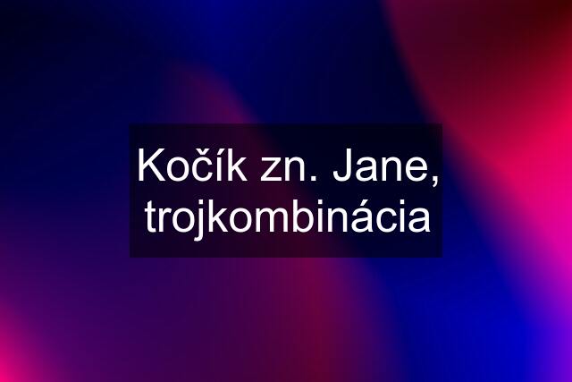 Kočík zn. Jane, trojkombinácia