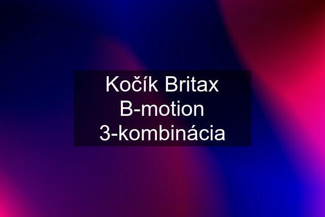 Kočík Britax B-motion 3-kombinácia