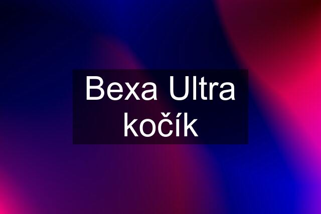 Bexa Ultra kočík