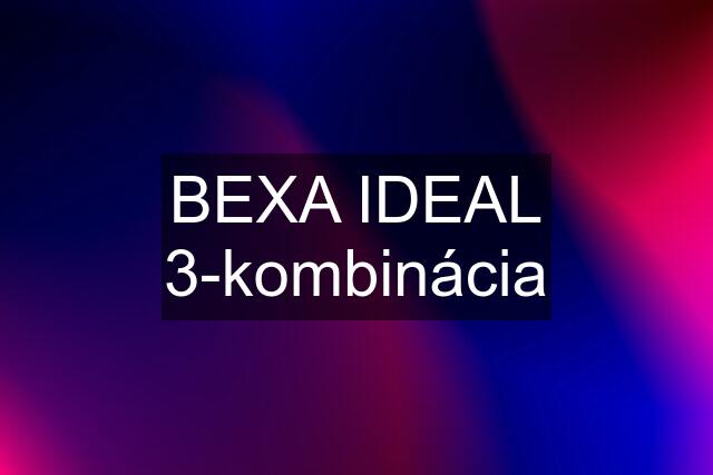 BEXA IDEAL 3-kombinácia