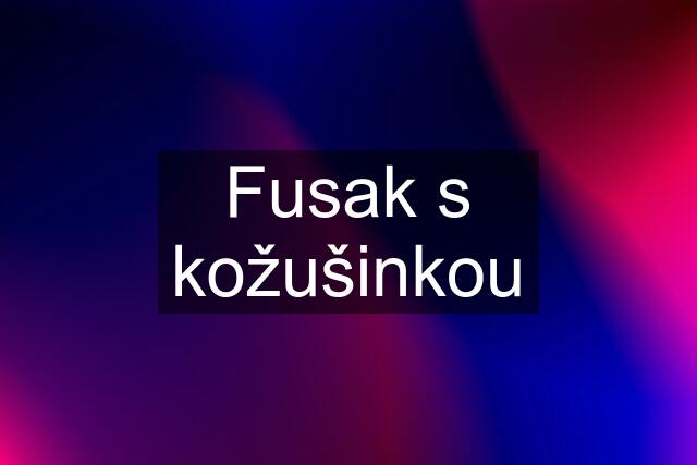 Fusak s kožušinkou