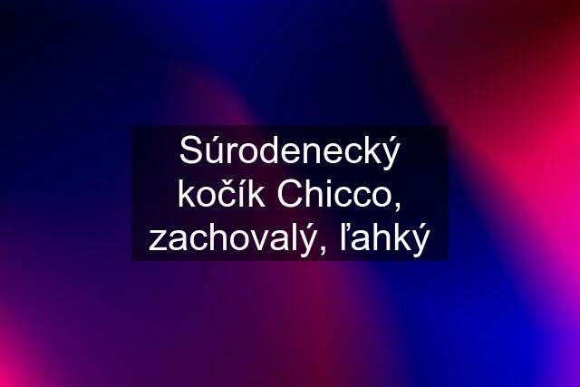 Súrodenecký kočík Chicco, zachovalý, ľahký