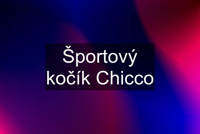 Športový kočík Chicco