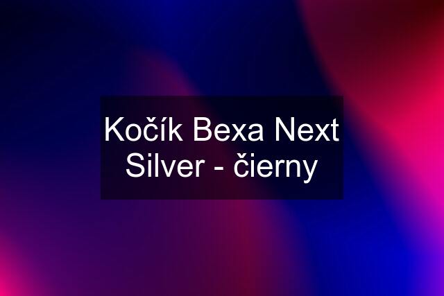 Kočík Bexa Next Silver - čierny