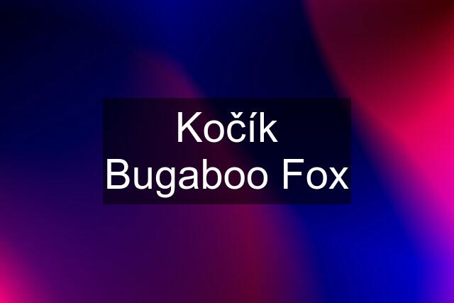 Kočík Bugaboo Fox