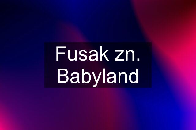 Fusak zn. Babyland