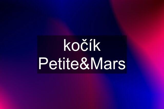 kočík Petite&Mars