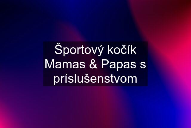 Športový kočík Mamas & Papas s príslušenstvom