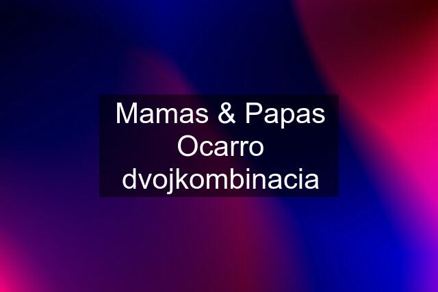 Mamas & Papas Ocarro dvojkombinacia