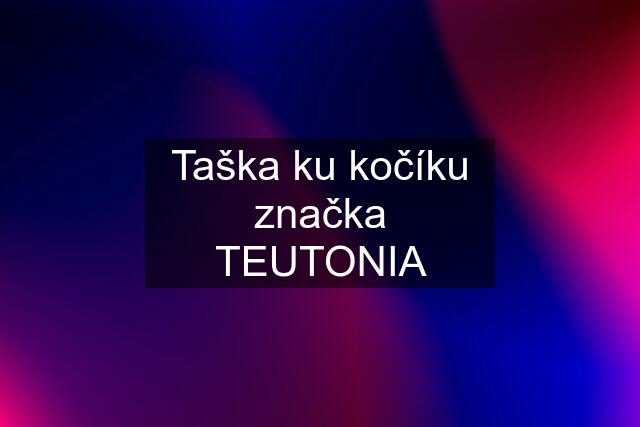 Taška ku kočíku značka TEUTONIA