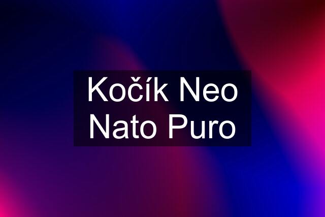 Kočík Neo Nato Puro